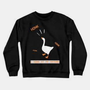 I HONK AT MY HATERS Crewneck Sweatshirt